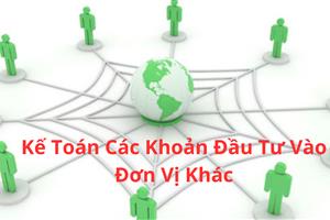 Kế Toán Các Khoản Đầu Tư Vào Đơn Vị Khác.